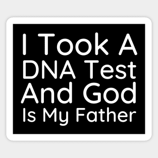 I Took A Dna Test And God Is My Father Sticker